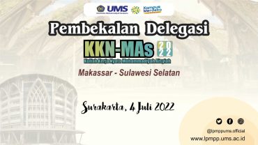 Pembekalan Bagi Mahasiswa Kuliah Kerja Nyata Muhammadiyah ‘Aisyiyah (KKN MAs) Periode Tahun 2022 UMS