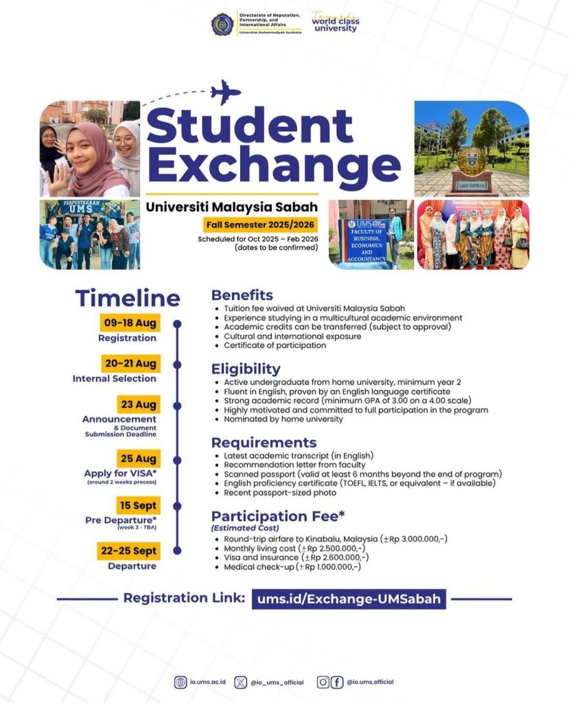 Universitas Muhammadiyah Surakarta (UMS) kembali membuka kesempatan bagi mahasiswa untuk mengikuti program pertukaran pelajar ke Universitas Malaysia Sabah (UM Sabah) pada Semester Musim Gugur 2025/2026. Program ini dijadwalkan berlangsung mulai Oktober 2025 hingga Februari 2026.