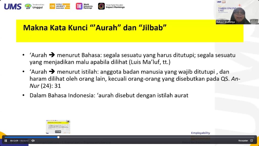 Universitas Muhammadiyah Surakarta (UMS) kembali menggelar Kajian Tarjih Online dengan tema “Aurat dan Jilbab Menurut Fatwa Tarjih”, Selasa (28/5/2025). Kajian ini menghadirkan narasumber Mahasri Shobahiya yang membahas secara mendalam dasar-dasar syar’i dan pandangan Majelis Tarjih Muhammadiyah mengenai batas aurat dan kewajiban berjilbab bagi perempuan Muslim.