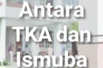 TKA dan Ancaman Marjinalisasi Ismuba